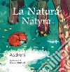 La natura-Natyra. Ediz. a colori libro