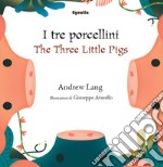 I tre porcellini-The three little pigs. Ediz. bilingue libro