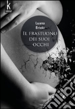 Il frastuono dei suoi occhi libro