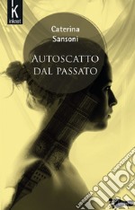 Autoscatto dal passato. Nuova ediz.