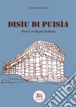 Disìu di puisìa. Poesie in lingua siciliana libro