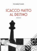 Scacco matto al destino