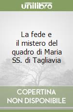 La fede e il mistero del quadro di Maria SS. di Tagliavia libro