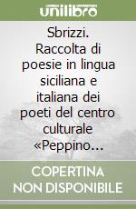 Sbrizzi. Raccolta di poesie in lingua siciliana e italiana dei poeti del centro culturale «Peppino Caleca». Vol. 3 libro