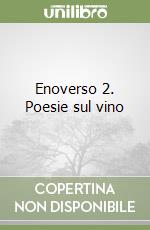 Enoverso 2. Poesie sul vino libro