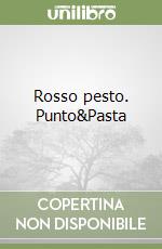 Rosso pesto. Punto&Pasta libro