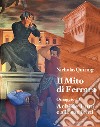 Nicholas Quiring. Il mito di Ferrara. Omaggio ad Achille Funi e alle sue fonti. Ediz. illustrata libro