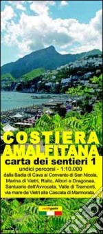 Mappa dei sentieri della costiera amalfitana. Scala 1:10.000. Vol. 1: Da Vietri sul Mare a Minori libro