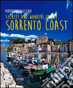 Secrets and wonders on the Sorrento coast. Ediz. multilingue libro