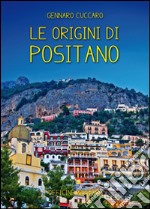 Le origini di Positano. Storia di Positano dalle origini ai giorni nostri