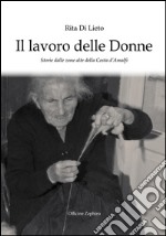 Il lavoro delle donne. Storie dalle zone alte della costa d'Amalfi libro