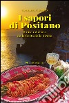 I sapori di Positano. Storia deliziosa della Costa delle Sirene libro