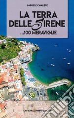 La terra delle sirene. 100 meraviglie... libro