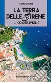 La terra delle sirene. 100 meraviglie... libro