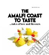 The Amalfi Coast to taste. Tales of love and flavours libro di Cavaliere Gabriele