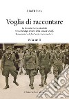 Voglia di racconatre. La seconda guerra mondiale nei ricordi degli abitanti della costa d'Amalfi. Testimonianze da fonti orali. Vol. 2 libro