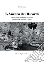 L'ancora dei ricordi. Amalfi prima del turismo di massa: attività, volti, gesti, usi e luoghi libro