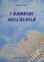 I bambini nell'aldilà libro