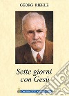 Sette giorni con Gesù. Parole dell'eterno amore ai suoi figli libro di Riehle Georg