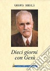 Dieci giorni con Gesù libro di Riehle Georg Izzo A. (cur.)