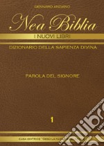 Nea biblia. Dizionario della sapienza divina. I nuovi libri. Vol. 1 libro