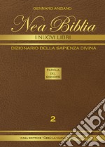 Nea biblia. Dizionario della sapienza divina. I nuovi libri. Vol. 2 libro