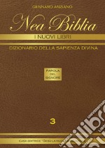 Nea biblia. Dizionario della sapienza divina. I nuovi libri. Vol. 3 libro