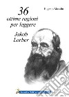 36 ottime ragioni per leggere Jakob Lorber. L'Opera di Jakob Lorber mi sta chiedendo di parlare di lei. libro