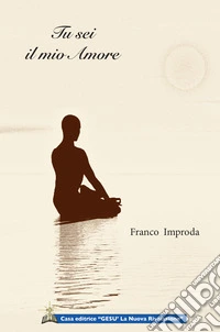 Tu sei il mio amore. Io vivo in te. Sono un frammento del tuo splendore libro