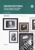 Odontostoria. Tra gli uomini che fecero l'odontoiatria italiana libro