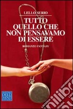 Tutto quello che non pensavamo di essere libro