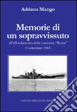 Memorie di un sopravvissuto all'affondamento della corazzata «Roma». 9 settembre 1943 libro