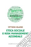 Etica sociale e risk management aziendale libro