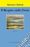 Il respiro delle onde. Le inchieste salentine del maresciallo Giulio De Marco libro di Chiriatti Massimo