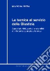 La tecnica al servizio della giustizia. Aspetti giuridici, peritali e scientifici di infortunistica stradale forense libro