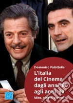 L'Italia del cinema dagli anni '60 agli anni '90. Mito, storie, curiosità libro