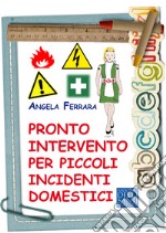 Pronto intervento per piccoli incidenti domestici libro