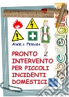 Pronto intervento per piccoli incidenti domestici libro di Ferrara Angela