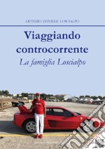 Viaggiando controcorrente. La famiglia Loscialpo