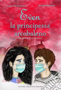 Even. La principessa arcobaleno libro