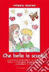 Che bella la scuola! Raccolta di strumenti didattici per insegnanti libro