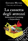 La cassetta degli attrezzi. Strumenti per il marketing e l'imprenditoria libro di Matera Giovanni Tria N. (cur.)