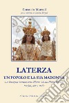 Laterza, un popolo e la sua Madonna. La devozione laertina verso Maria SS.ma Mater Domini tra fede, arte e storia libro