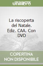 La riscoperta del Natale. Ediz. CAA. Con DVD libro