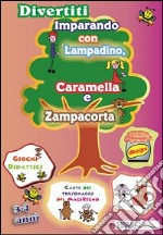 Divertiti imparando con Lampadino, Caramella e Zampacorta libro