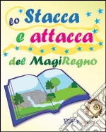 Lampadino e Caramella nel MagiRegno degli Zampa. Lo stacca e attacca del MagiRegno libro