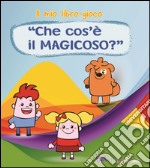 Che cos'è il magicoso? Il mio libro-gioco libro