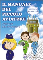 Il manuale del piccolo aviatore. Ediz. per ipovedenti libro