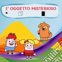 L'oggetto misterioso. Ediz. CAA