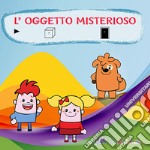 L'oggetto misterioso. Ediz. CAA libro